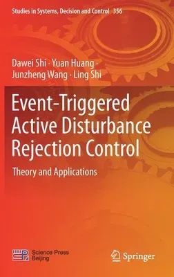 Event-Triggered Active Disturbance Rejection Control: Theory and Applications (2021)