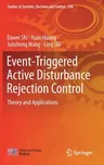 Event-Triggered Active Disturbance Rejection Control: Theory and Applications (2021)