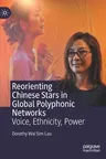 Reorienting Chinese Stars in Global Polyphonic Networks: Voice, Ethnicity, Power (2021)