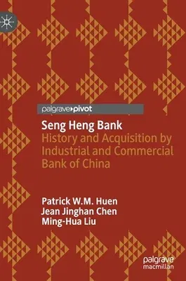 Seng Heng Bank: History and Acquisition by Industrial and Commercial Bank of China (2021)