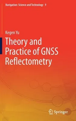 Theory and Practice of Gnss Reflectometry (2021)