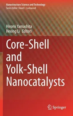 Core-Shell and Yolk-Shell Nanocatalysts (2021)