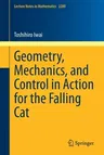 Geometry, Mechanics, and Control in Action for the Falling Cat (2021)