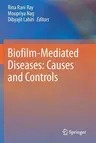 Biofilm-Mediated Diseases: Causes and Controls (2021)