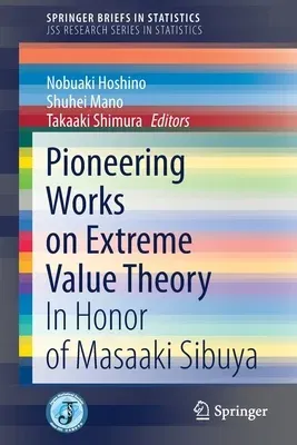 Pioneering Works on Extreme Value Theory: In Honor of Masaaki Sibuya (2021)