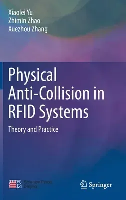 Physical Anti-Collision in Rfid Systems: Theory and Practice (2021)