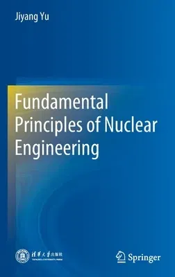 Fundamental Principles of Nuclear Engineering (2022)