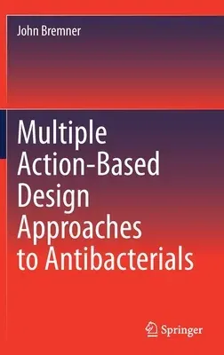 Multiple Action-Based Design Approaches to Antibacterials (2021)