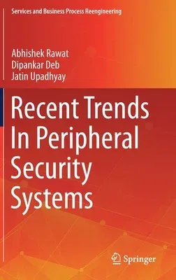 Recent Trends in Peripheral Security Systems (2021)