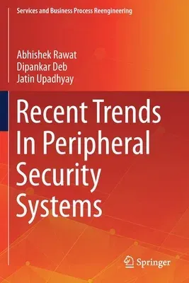 Recent Trends in Peripheral Security Systems (2021)