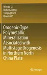 Orogenic-Type Polymetallic Mineralization Associated with Multistage Orogenesis in Northern North China Plate (2021)