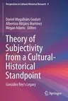 Theory of Subjectivity from a Cultural-Historical Standpoint: González Rey's Legacy (2021)