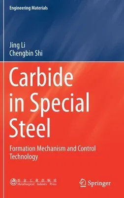 Carbide in Special Steel: Formation Mechanism and Control Technology (2021)