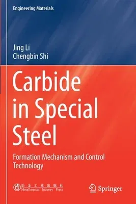 Carbide in Special Steel: Formation Mechanism and Control Technology (2021)