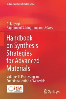 Handbook on Synthesis Strategies for Advanced Materials: Volume-II: Processing and Functionalization of Materials (2022)