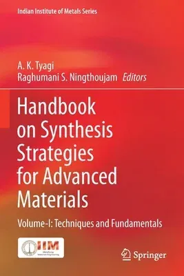 Handbook on Synthesis Strategies for Advanced Materials: Volume-I: Techniques and Fundamentals (2021)