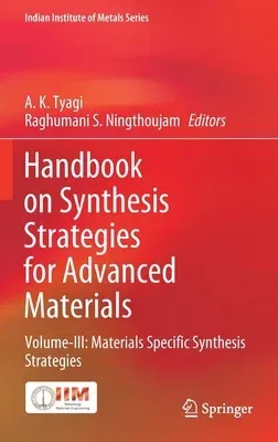 Handbook on Synthesis Strategies for Advanced Materials: Volume-III: Materials Specific Synthesis Strategies (2022)