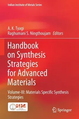 Handbook on Synthesis Strategies for Advanced Materials: Volume-III: Materials Specific Synthesis Strategies (2021)