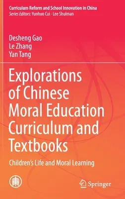 Explorations of Chinese Moral Education Curriculum and Textbooks: Children's Life and Moral Learning (2021)