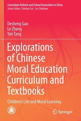 Explorations of Chinese Moral Education Curriculum and Textbooks: Children's Life and Moral Learning (2021)