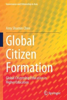 Global Citizen Formation: Global Citizenship Education in Higher Education (2021)