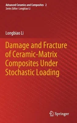 Damage and Fracture of Ceramic-Matrix Composites Under Stochastic Loading (2021)