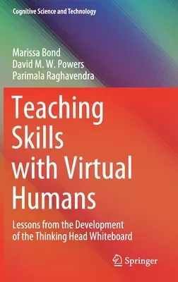 Teaching Skills with Virtual Humans: Lessons from the Development of the Thinking Head Whiteboard (2021)