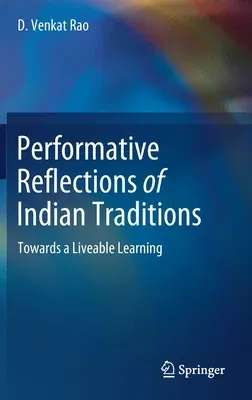 Performative Reflections of Indian Traditions: Towards a Liveable Learning (2021)