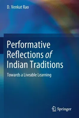 Performative Reflections of Indian Traditions: Towards a Liveable Learning (2021)