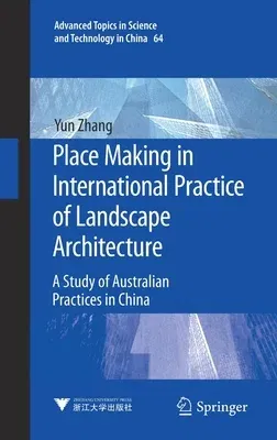 Place Making in International Practice of Landscape Architecture: A Study of Australian Practices in China (2021)