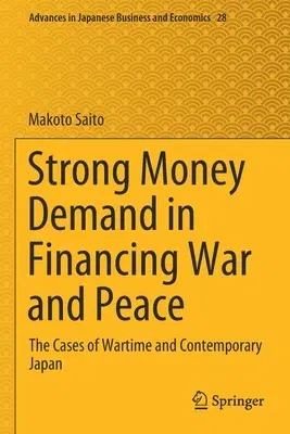 Strong Money Demand in Financing War and Peace: The Cases of Wartime and Contemporary Japan (2021)