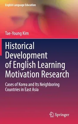 Historical Development of English Learning Motivation Research: Cases of Korea and Its Neighboring Countries in East Asia (2021)