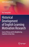 Historical Development of English Learning Motivation Research: Cases of Korea and Its Neighboring Countries in East Asia (2021)