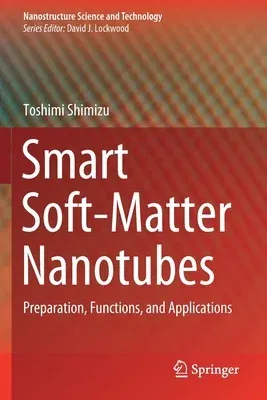 Smart Soft-Matter Nanotubes: Preparation, Functions, and Applications (2021)