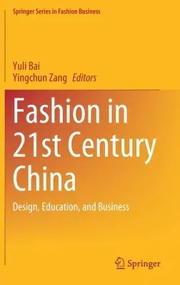 Fashion in 21st Century China: Design, Education, and Business (2021)