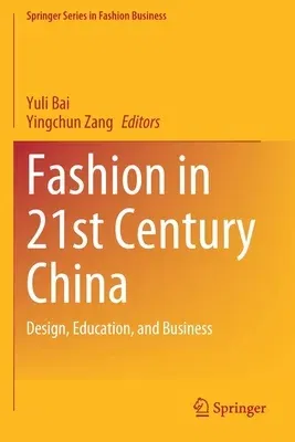 Fashion in 21st Century China: Design, Education, and Business (2022)