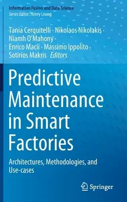 Predictive Maintenance in Smart Factories: Architectures, Methodologies, and Use-Cases (2021)