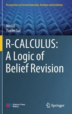 R-Calculus: A Logic of Belief Revision (2021)