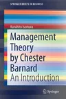 Management Theory by Chester Barnard: An Introduction (2021)