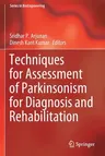 Techniques for Assessment of Parkinsonism for Diagnosis and Rehabilitation (2022)