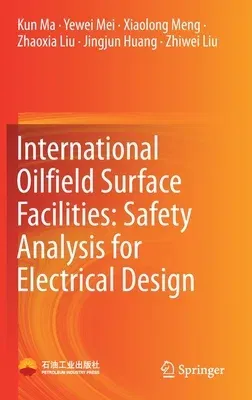 International Oilfield Surface Facilities: Safety Analysis for Electrical Design (2022)