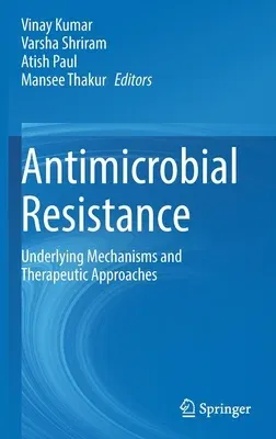 Antimicrobial Resistance: Underlying Mechanisms and Therapeutic Approaches (2021)