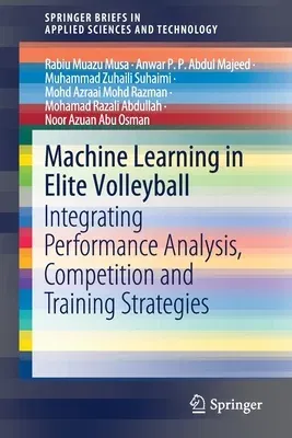 Machine Learning in Elite Volleyball: Integrating Performance Analysis, Competition and Training Strategies (2021)