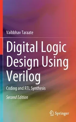 Digital Logic Design Using Verilog: Coding and Rtl Synthesis (2022)