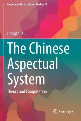 The Chinese Aspectual System: Theory and Computation (2021)