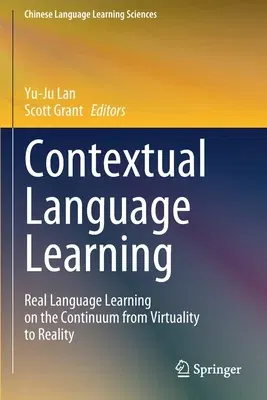 Contextual Language Learning: Real Language Learning on the Continuum from Virtuality to Reality (2021)