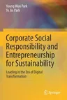 Corporate Social Responsibility and Entrepreneurship for Sustainability: Leading in the Era of Digital Transformation