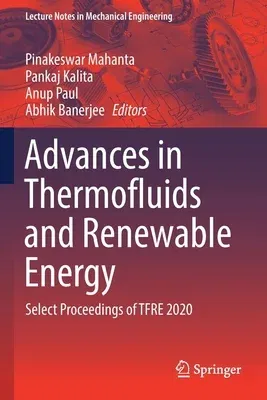 Advances in Thermofluids and Renewable Energy: Select Proceedings of Tfre 2020 (2022)