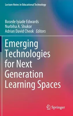 Emerging Technologies for Next Generation Learning Spaces (2021)