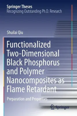 Functionalized Two-Dimensional Black Phosphorus and Polymer Nanocomposites as Flame Retardant: Preparation and Properties (2021)